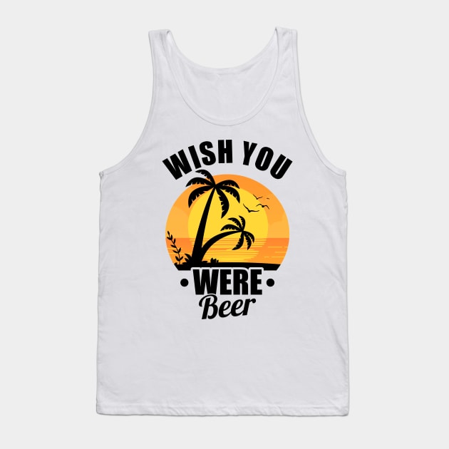 Cute Wish You Were Beer Funny Punny Beer Pun Tank Top by theperfectpresents